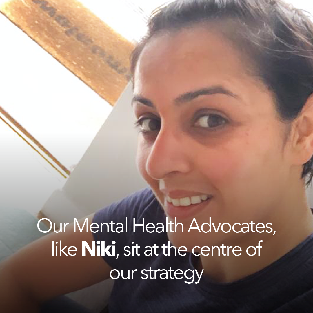 Our mental health advocates like Niki sit at the centre of our strategy