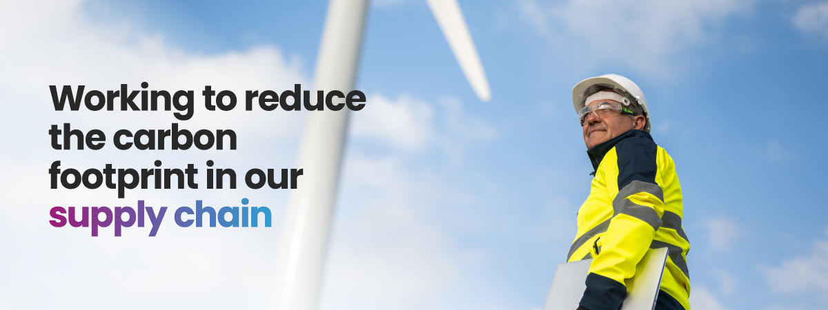 Working to reduce the carbon footprint in our supply chain.